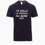 T‑shirt Ci Balla A Pizzica Nu More Mai